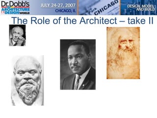 The Role of the Architect – take II
Designer
Renaissance Man
Visionary & Leader
Mentor
 