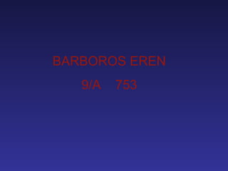 BARBOROS EREN 9/A  753  
