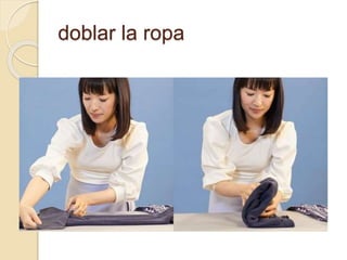 doblar la ropa
 