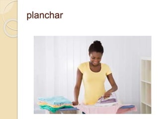 planchar
 