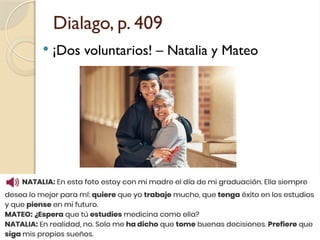 Dialago, p. 409
 ¡Dos voluntarios! – Natalia y Mateo
 