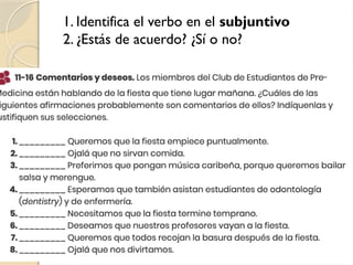 1. Identifica el verbo en el subjuntivo
2. ¿Estás de acuerdo? ¿Sí o no?
 