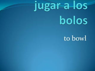 jugar a los bolosto bowl