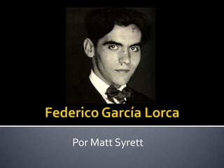 Federico García Lorca Por Matt Syrett 