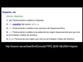 http://buscon.rae.es/draeI/SrvltConsulta?TIPO_BUS=3&LEMA=hispano
 