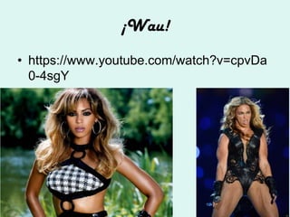 ¡Wau!
• https://www.youtube.com/watch?v=cpvDa
  0-4sgY
 