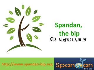 Spandan,  the bip એક   અનુપમ   પ્રયાસ  http://www.spandan-bip.org 