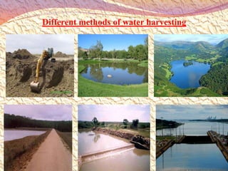Different methods of water harvesting
 