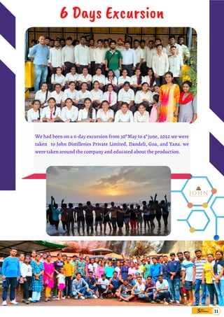 6 Days Excursion
Sims
pandana 11
We had been on a 6-day excursion from 30 May to 4 june, 2022 we were
taken to John Distilleries Private Limited, Dandeli, Goa, and Yana. we
were taken around the company and educated about the production.
th
th
 