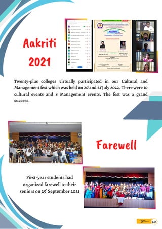 Farewell
First-year students had
organized farewell to their
seniors on 25 September 2021
th
Aakriti
2021
Twenty-plus colleges virtually participated in our Cultural and
Management fest which was held on 20 and 21 July 2022. There were 10
cultural events and 8 Management events. The fest was a grand
success.
st
th
Sims
pandana 20
 