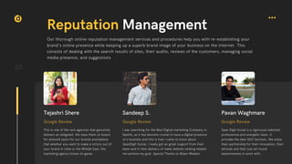d
23
Reputation Management
Tejashri Shere
Google Review
This is one of the rare agencies that genuinely
delivers as obligated. We have them on board
for almost4 years for our brands and believe
that whether you want to make a victory out of
your brand in India or the Middle East, this
marketing agency knows its game.
Sandeep S.
Google Review
I was searching for the Best Digital marketing Company in
Nashik, as it has become crucial to have a digital presence
of a business and this is how I came to know about
SpanDigit Social, I really got an great support from their
team and in time delivery of make website ranking helped
me achieve my goal. Special Thanks to Nilam Madam.
Pavan Waghmare
Google Review
Span Digit Social is a rigorously talented,
professional and energetic team. It
provides the best SEO Services. We enjoy
their partnership for their innovation, their
attitude and their just all-round
awesomeness to work with.
Our thorough online reputation management services and procedures help you with re-establishing your
brand’s online presence while keeping up a superb brand image of your business on the Internet. This
consists of dealing with the search results of sites, their audits, reviews of the customers, managing social
media presence, and suggestions
 