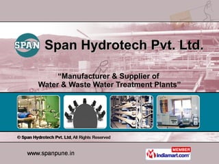 “ Manufacturer & Supplier of  Water & Waste Water Treatment Plants” Span Hydrotech Pvt. Ltd. 