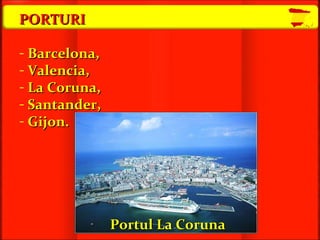PORTURI Barcelona, Valencia, La Coruna, Santander, Gijon . Portul  La Coruna 
