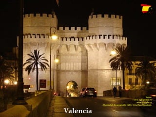 Valencia Surse: www.wikipedia.ro www.google.ro Manualul de geografie (XII), Octavian Mândruţ. 