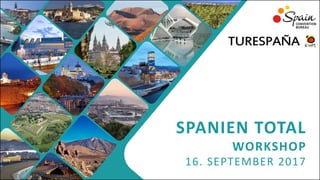 SPANIEN TOTAL
WORKSHOP
16. SEPTEMBER 2017
 
