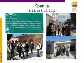 Španija
(2. 12. do 8. 12. 2012)
 