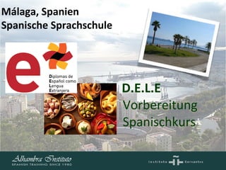 D.E.L.E Vorbereitung Spanischkurs Málaga, Spanien Spanische Sprachschule     