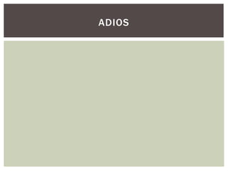 ADIOS
 