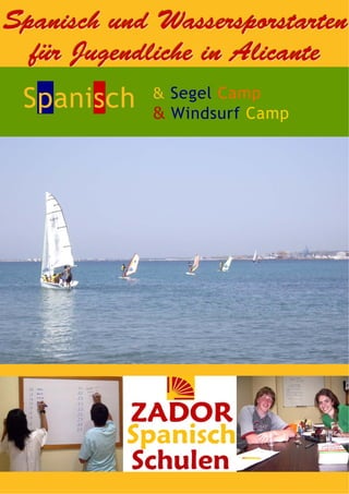 Spanisch und Wassersporstarten
  für Jugendliche in Alicante
 Spanisch    & Segel Camp
             & Windsurf Camp
 