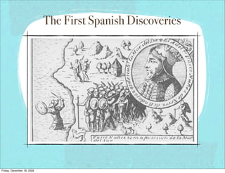 The First Spanish Discoveries




Friday, December 18, 2009
 