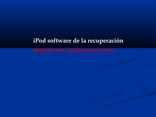 iPod software de la recuperación
http://www.ipodrecovery.net
 