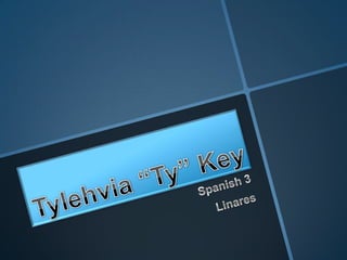 Tylehvia “Ty” Key Spanish 3 Linares 