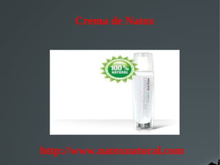 Crema de Natox




http://www.natoxnatural.com
 