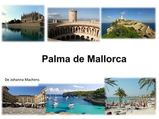 Palma de Mallorca
De Johanna Machens
 