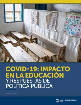 v
v
COVID-19: IMPACTO
EN LA EDUCACIÓN
Y RESPUESTAS DE
POLÍTICA PÚBLICA
MAYO DE 2020
 