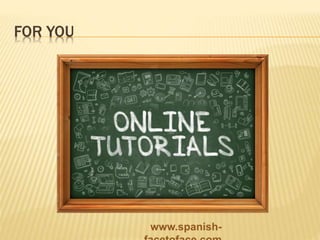 FOR YOU
www.spanish-
 
