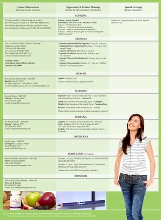 Opportunity & Product Meetings
Juntas de Oportunidad y Producto
Contact Information
Informacion del Contacto
Special Meetings
Juntas Especiales
* To order product in this area, log-on to www.foreverliving.com or call us at 1-888-440-ALOE(2563).
Para ordenar produto en esta área, conéctese a www.foreverliving.com o llámenos al 1-888-440-ALOE(2563).
Special Meetings
(Juntas Especiales)
Opportunity & Product Meetings
(Juntas de Oportunidad y Producto)
Contact Information
Informacion del Contacto
* To order product in this area, log-on to www.foreverliving.com or call us at 1-888-440-ALOE(2563).
Para ordenar produto en esta área, conéctese a www.foreverliving.com o llámenos al 1-888-440-ALOE(2563).
Contact Information
Informacion del Contacto
Special Meetings
(Juntas Especiales)
Opportunity & Product Meetings
(Juntas de Oportunidad y Producto)
To order product in this area, log-on to www.foreverliving.com or call us at 1-888-440-ALOE(2563).
Para ordenar produto en esta área, conéctese a www.foreverliving.com o llámenos al 1-888-440-ALOE(2563).*
®
	 Forever Living Products are sold exclusively through our independent Distributors.
To shop now, log on to www.foreverliving.com or call 1-888-440-ALOE (2563).
For free online training and company events, visit www.discoverforever.com.
June 2013
Business & Meeting Schedule: US/Canada
RemoveScheduleHere
Drs. Luis Leal & Nubia Valencia - RSD 066
Norcross, Georgia 30093
Tel/Fax: (678) 966-0404
Dr. Leal Cell: (678) 887-9880
Dra. Nubia Cell: (678) 887-1812
e-mail: aloeatlanta@yahoo.com
Training Center:
5430 Jimmy Carter Blvd., Suite 114
Norcross, Ga 30093
- Español (Oportunidad de Negocio): Lunes, 6 - 7:30 p.m.
- English (Business Opportunity): Tues, 6 - 7:30 p.m. with
Joseph Plange
- Español (Webinar): Miercoles, 9 - 10 p.m.
- Español (Producto): Jueves, 6:30 - 8:00 p.m. por
Dr. Laureano
- Español (Nuevos Distribuidores): Viernes, solo con cita
previa
- Español (Oportunidad): Sabados, 11 – 12 p.m., “La Hora
de Joaco” con Joaquin Lemos
Gerardo Reyes – RSD 619
Chicago*, Illinois 60659
Tel: (773) 230-3239
e-mail: chicagoflp@yahoo.com
Joe & Ruth Miller - RSD 551
Topeka*, Indiana 46571
Tel: (260) 593-3563
e-mail: aloejoe@centurylink.net
English: 3rd Tuesday of every month, 6:30 - 8:30 p.m.
Miller Building, 5895 W. 510 S. Topeka, IN 46571
Tel: (260) 336-1258 or (260) 593-3563
English: 2nd Fri of every month, Lehman Park in Berne,
6:30-8:00.
Sandra Long - ASM 559
Covington*, Louisiana 70433
Tel: (985) 893-6555
email: wal218@charter.net
Español: Primer y tercer sábado del mes 11 a.m. y el ultimo
miércoles del mes 6:30 p.m. - Aurora, IL
Polish: 2nd Saturday of each month, 4 p.m. - Arlington
Heights & last Saturday of the month, 3 p.m. - Smakosz Rest.
Russian: 1st Saturday of the month, 6 p.m. - Hillside
(Please call to confirm locations. English meetings by request.)
John & Anabelle Manzanero - RSD 620
Olney*, Maryland 20832
Cell: (240) 505-6987
e-mail: johnmanz62@gmail.com
• Holiday Inn Express, 1775 Rockville Pike, Rockville MD 20852
2 - 5 PM (Sunday)
• Hyatt Place(Baltimore), 4730 Painters Mill Road,
Owings Mill, MD 21117, 3 - 5 PM (Sunday)
Please call or email RSD for monthly schedule.
English: Every Mon, 6 p.m.
Hotel Ramada, 2601 Zuni St., DENVER
Español: Cada lunes, 7 p.m.
Hotel Ramada, 2601 Zuni St., DENVER
Miércoles cada dos semanas, 6:30 p.m.
Hotel Hampton Inn, 2350 W. 29th St., GREENLEY
Miercoles cada dos semanas, 6:30 p.m.
Longmont Recreation Center, 310 Quail Rd. LONGMONT
RobertoAbarca&AnaMirianHenriquez-RSDs614
Lakewood*, Colorado
Roberto Cell: (720) 329-4908
Ana Mirian Cell: (303) 947-7498
Fax: (303) 274-6279
e-mail: robertoabarca27@yahoo.com
Español: Jueves cada dos semanas, 6:30 p.m.
Hotel Ramada, 520 N. Murray Blvd.,
COLORADO SPRINGS
Martes cada semana, 6:30 p.m.
Carbondale Recreation Center, 511 Colorado Blvd.,
CARBONDALE
Primer lunes de cada mes, Junta de Gerentes,
Hotel Ramada, 520 N. Murray Blvd., COLORADO SPRINGS
Boris & Irina Mezheritsky - ASM 572
Kapolei, Hawaii* 96707
Tel. (808) 744-0193 Cell (808) 342-7637
e-mail: borisflp@hawaii.rr.com www.borisflp.myflpbiz.com
English: Everyday, 7 p.m.
Address: 92-1047C Koio Dr., Kapolei, HI 96707
Febrero y Marzo (Español)
Fairfield Inn, 4101 N.W. 11 St., MIAMI, FL 33126
Lunes, 4 y 18 / Monday, 4 & 18
10:30 a.m. – 12:00 pm Presentación de negocio
1:30 p.m. – 3:00 p.m. Entrenamiento de productos
7:30 p.m. – 9:30 p.m. Reunión general *General meeting with
English translation*
John & Anabelle Manzanero - RSD 620
Olney*, Maryland 20832
Cell: (240) 505-6987
e-mail: johnmanz62@gmail.com
Sundays, 2-5 p.m., Holiday Inn Express, 1775 Rockville Pike,
Rockville MD 20852
Sundays, 3-5 p.m., Hyatt Place(Baltimore), 4730 Painters
Mill Road, Owings Mill, MD 21117
(Please call or email RSD for monthly schedule.)
Miguel & Maricruz Tomola - RSD 019
Chula Vista, California 91910
(San Diego* area)
Mobile: (619) 770-0138 Office & Fax: (619) 420-6833
e-mail: mtomola@hotmail.com, chulavistaflp@hotmail.com
Training Center:
664 Broadway, Suite F, Chula Vista, CA 91910
Hours: Mon thru Thurs, 11 a.m. - 2 p.m.
Español: Cada sábado, 11 a.m. - 12:30 p.m. y
Cada martes, 7 - 8 p.m.
English (opportunity): Contact Maricruz Tomola
Español (oportunidad): Cada miércoles, 7 - 8:30 p.m.
Español (producto): Cada miércoles, 10 - 11:30 a.m.
Español: Cada dos viernes, 7 - 9 p.m., Hotel Hampton Inn,
123 E. Carmel St. San Marcos, CA
Clases de Internet - Español:
Cada martes, 11 a.m. - 1 p.m.
Entrenamiento de Oportunidad de Negocio:
Cada lunes, Ciudades de San Marcos, CA. y/o
Escondido, CA.
Yadira Heringer - RSD 484
Sacramento*, California 95823
Tel: (916) 213-0608 Fax: (916) 392-4216
e-mail: atouchofruiz@sbcglobal.net
Russian (Business): Every 1st Wed of the month, 7 p. m.
5051 College Oak Dr, Sacramento,Ca 95841
Español (Negocio): Cada 1er Lunes del mes, 7 p. m.
Holiday Inn Express & Suites, 9175 W. Stockton Blvd. Elk
Grove, CA 95758
English (Business):
-Every 3rd Friday of the month, 7 p.m.
- Every 2nd Fri of the month, 7 p.m.
Hampton Inn& Suites, 3021 Advantage Way
Sacramento, CA 95834
Rick & Kim Nitta - RSD 610
Los Angeles, CA Area
2541 Via Campo, Montebello, CA 90640
Cell: (714) 309-3477 Fax: (714) 220-2876
e-mail: rknitta@ca.rr.com
rknitta@myflpbiz.com
Product Center Location
Mike Rothman - Office Manager
10606 Shoemaker Ave., Suite #B,
Santa Fe Springs, CA 90670-4071
Tel: (562) 906-2141 Fax: (562) 906-0418
e-mail: flpla@foreverliving.com
Hours: Mon thru Fri 10 a.m. - 5 p.m.,
Sat 10 a.m. - 2 p.m., CLOSED Sun
Business & Training Center:
2541 Via Campo, Montebello, CA 90640
English (Opportunity): Please contact Rick Nitta
Español (Oportunidad): Cada lunes 7 pm
                                              Cada martes 7:30 pm
                                              Cada miércoles 9 am
Entrenamiento de Producto:
El primero, tercero, y cuarto sábado 9 am
Academia de Capacitación:
El segundo sábado 9 am
Vicenta & Alejandro Gomez - RSD 061
Rogers*, Arkansas 72756
Tel: (479) 636-3344 Cell: (479) 880-6638
e-mail: vicentagomez2003@yahoo.com
Training Center:
115 N. Dixieland Dr. Suite #20,
Rogers, Arkansas 72756
Español: Cada martes, 11 a.m. - 1 p.m. y 7 p.m. - 9 p.m.
• Producto 11a.m. - 1 p.m. y cosmeticos 7 p.m. - 9 p.m.
• Cada jueves y sabado del mes, 115 N. Dixieland Dr. Suite #20
Clases de Producto y Negocio:
2o
sabado del mes, 8 p.m. - 9:45 p.m.
Hampton Inn, 2304 N. Arkansas Ave, Russelville, AR 72802
Enrique & Zonia Espinosa - RSDs 611 & 612
Orange County/Riverside/San Bernardino*
California 92841
Cell Phone: (714) 234-5583 Office: (714) 889-4090
e-mail: aloebits@myflpbiz.com, aloesabila@yahoo.com
Training Center: 7291 Garden Grove Blvd, Suite J
Garden Grove CA 92841-4211
Riverside: Norco Village Banquet Hall
2743 Hamner Ave, Norco CA 92860
- Español (oportunidad):
Lunes 10 a.m.
- English(New Supervisors and above):
Tuesdays, 6:30 pm
- Español (producto y oportunidad):
Feb 7 y 28, 7 p.m.
Orange County:
- Español (producto): Cada miercoles, 10 a.m.
- English(product & opportunity):
Feb 2, 9 and 23 at 2 pm
Riverside: Norco Village Banquet Hall
2743 Hamner Ave, Norco CA 92860
Reunion de Gerentes: Feb 7 a las 11 am
Seminario EXCLUSIVO para
El Club de 7cc: Feb 16 a las 10 am
Guadalupe Contreras - ASM 574
Modesto*, California 95823
Tel: (209) 502-0243
e-mail: contreras.fam@att.net
FLORIDA
GEORGIA
HAWAII
illinois
indiana
louisiana
maryland (& Virginia)
MISSOURI
CALIFORNIA - CONT’D
COLORADO
DISTRICT OF COLUMBIA
ARIZONA
ARKANSAS
CALIFORNIA
Español:
-Cada 2o
jueves del mes 11 a.m. - 1 p.m.
-Cada 4o
miercoles del mes 7 p.m. - 9 p.m.
Days Inn, 1312 Machenry Ave. Modesto, CA 95350
Tel. (209) 502-0243
San Fernando
To order product in this area, log-on to www.
foreverliving.com or call us at 1-888-440-ALOE(2563).
Para ordenar produto en esta área, conéctese a www.
foreverliving.com o llámenos al 1-888-440-ALOE(2563).
Nina & Myrick den Hartog - ASMs 581
Missouri & Kansas*
Tel: (660) 334-1806
e-mail: FLP.ASM@Jamesport-Mo.com
Margarita Lopez - RSD 548
Salinas*, California 93906
Tel: (831) 449-3530 Mobile: (831) 229-7510
e-mail: lopezaloe@gmail.com
Español: Cada 1er y 3er miércoles del mes, 7 p.m.
Holiday Inn Express, 195 Kern St. Salinas, CA 93905
Cada 1er y 3er lunes del mes, 7 p.m.
1968 Fremont Blvd. Seaside, CA 93955
Cada 2do y 4to lunes del mes, 7 p.m.
Holiday Inn Express, 1855 Main St.
Watsonville, CA 95076
English/Español: Internet Classes/Clases de Internet
Monday to Friday, after 5 p.m.
lunes a viernes, despues de la 5 p.m.
Comuniquse con Pearson Morse al (831) 920-2223
1968 Freemont Blvd., Seaside, CA 93955
To order product in this area, log-on to www.
foreverliving.com or call us at 1-888-440-ALOE(2563).
Para ordenar produto en esta área, conéctese a www.
foreverliving.com o llámenos al 1-888-440-ALOE(2563).
To order product in this area, log-on to www.
foreverliving.com or call us at 1-888-440-ALOE(2563).
Para ordenar produto en esta área, conéctese a www.
foreverliving.com o llámenos al 1-888-440-ALOE(2563).
Hotel Holiday Inn Express, 8244 Orion Ave.
Van Nuys, CA 91406 (818)989-5010
- Abril 17, Mayo 1, 8, 15 (Español)
Para mas informacion, se puede comunicar con Maria
o Jose Sandoval - (818)767-8410 o (818)489-3396
Información o preguntas: Ramon & Maria Pagoada
(786) 735-7279
 