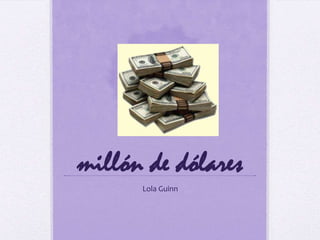 millón de dólares Lola Guinn  