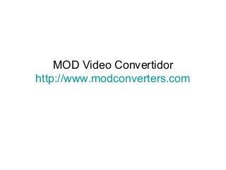 MOD Video Convertidor
http://www.modconverters.com
 