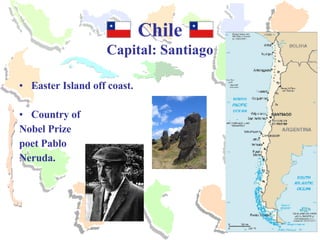Chile Capital: Santiago Easter Island off coast.  Country of  Nobel Prize  poet Pablo  Neruda. 
