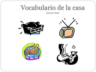 Vocabulario de la casa
(review list)
 