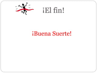 ¡El fin!
¡Buena Suerte!
 