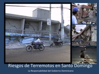Riesgos de Terremotos en Santo Domingo La Responsabilidad del Gobierno Dominicano  
