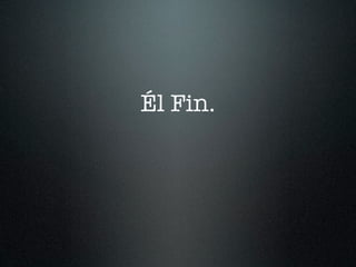 Él Fin.
 