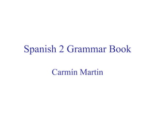 Spanish 2 Grammar Book Carmín Martin 