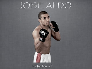JOSE ALDO




  by Joe beauvil
 