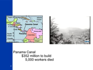 Panama Canal    $352 million to build   5,000 workers died 