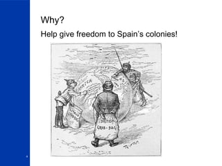 Why? Help give freedom to Spain’s colonies! 