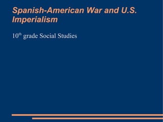 Spanish-American War and U.S. Imperialism ,[object Object]