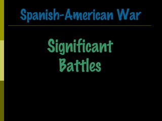 Spanish-American War Significant Battles 