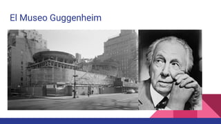 El Museo Guggenheim
 