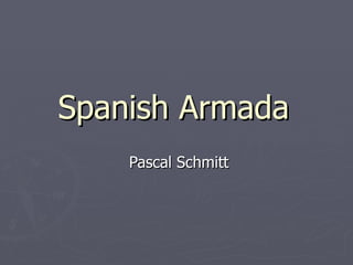 Spanish Armada Pascal Schmitt 