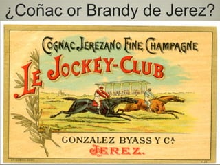 ¿Coñac or Brandy de Jerez?
 