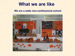 We are a state non-confessional school What we are like 