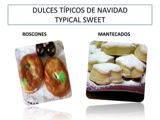 DULCES TÍPICOS DE NAVIDADTYPICAL SWEETROSCONESMANTECADOS
