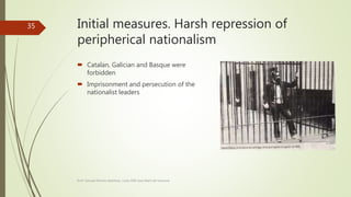 Initial measures. Harsh repression of
peripherical nationalism
 Catalan, Galician and Basque were
forbidden
 Imprisonment and persecution of the
nationalist leaders
Prof. Samuel Perrino Martínez. Liceo XXII José Martí de Varsovia
35
 